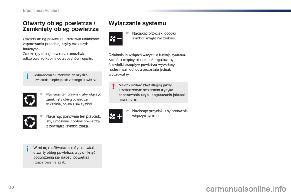 Peugeot Traveller 2016 Instrukcja Obsługi (in Polish) 130
Traveller-VP_pl_Chap03_ergonomie-et-confort_ed01-2016
Wyłączanie systemu
F Naciskać przycisk, dopóki symbol śmigła nie zniknie.
Działanie to wyłącza wszystkie funkcje systemu.Komfort ciep Peugeot Traveller 2016 Instrukcja Obsługi (in Polish) 130
Traveller-VP_pl_Chap03_ergonomie-et-confort_ed01-2016
Wyłączanie systemu
F Naciskać przycisk, dopóki symbol śmigła nie zniknie.
Działanie to wyłącza wszystkie funkcje systemu.Komfort ciep
