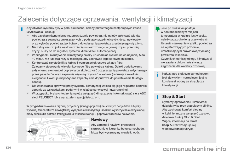 Peugeot Traveller 2016 Instrukcja Obsługi (in Polish) 134
Traveller-VP_pl_Chap03_ergonomie-et-confort_ed01-2016
Aby obydwa systemy były w pełni skuteczne, należy przestrzegać następujących zasad
u żytkowania i obsługi:
F
A
by uzyskać równ Peugeot Traveller 2016 Instrukcja Obsługi (in Polish) 134
Traveller-VP_pl_Chap03_ergonomie-et-confort_ed01-2016
Aby obydwa systemy były w pełni skuteczne, należy przestrzegać następujących zasad
u żytkowania i obsługi:
F
A
by uzyskać równ
