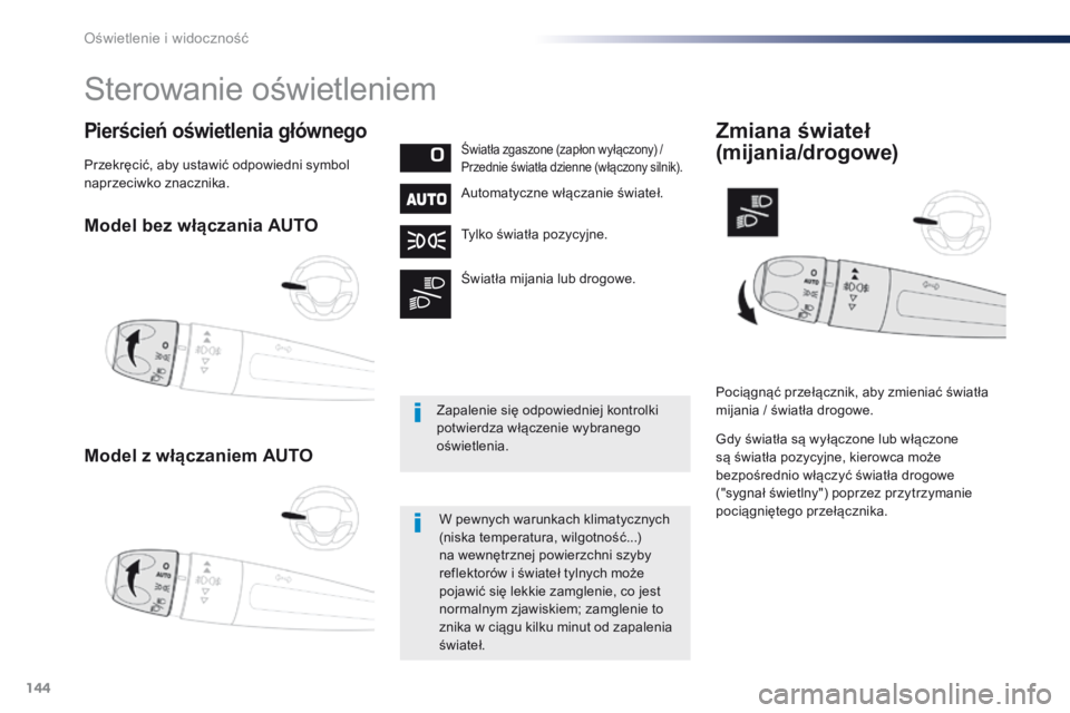 Peugeot Traveller 2016 Instrukcja Obsługi (in Polish) 144
Traveller-VP_pl_Chap04_eclairage-et-visibilite_ed01-2016
Model bez włączania AUTO
Model z włączaniem AUTO
Pierścień oświetlenia głównegoŚwiatła zgaszone (zapłon wyłączony) /
Przedni Peugeot Traveller 2016 Instrukcja Obsługi (in Polish) 144
Traveller-VP_pl_Chap04_eclairage-et-visibilite_ed01-2016
Model bez włączania AUTO
Model z włączaniem AUTO
Pierścień oświetlenia głównegoŚwiatła zgaszone (zapłon wyłączony) /
Przedni