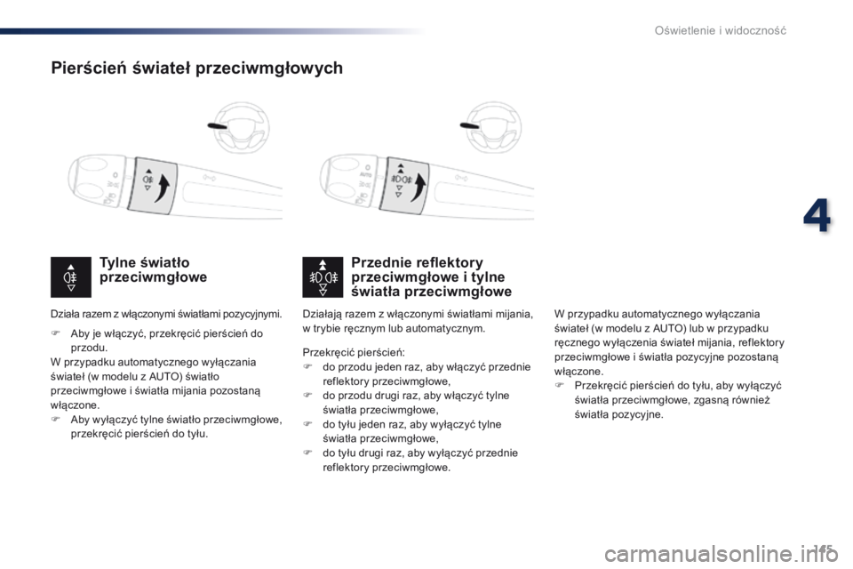 Peugeot Traveller 2016 Instrukcja Obsługi (in Polish) 145
Traveller-VP_pl_Chap04_eclairage-et-visibilite_ed01-2016
Pierścień świateł przeciwmgłowych
Przednie reflektory
przeciwmgłowe i tylne
światła przeciwmgłowe
Tylne światło
przeciwmgłow Peugeot Traveller 2016 Instrukcja Obsługi (in Polish) 145
Traveller-VP_pl_Chap04_eclairage-et-visibilite_ed01-2016
Pierścień świateł przeciwmgłowych
Przednie reflektory
przeciwmgłowe i tylne
światła przeciwmgłowe
Tylne światło
przeciwmgłow