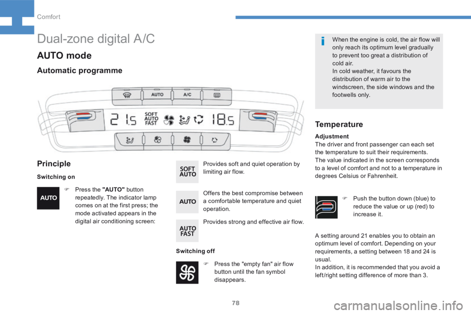 Peugeot 208 2015  Owners Manual - RHD (UK, Australia) 78
208_en_Chap04_confort_ed01-2015
A setting around 21 enables you to obtain an 
optimum level of comfort. Depending on your 
requirements, a setting between 18 and 24 is 
usual.
In addition, it is re