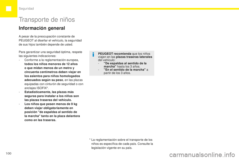 Peugeot 208 2015 Manual del propietario (in Spanish) Seguridad
100
208_es_Chap05_securite_ed01-2015
Información general
Para garantizar una seguridad óptima, respete
las siguientes indicaciones:
-
C
onforme a la reglamentación europea,
todos los Peugeot 208 2015 Manual del propietario (in Spanish) Seguridad
100
208_es_Chap05_securite_ed01-2015
Información general
Para garantizar una seguridad óptima, respete
las siguientes indicaciones:
-
C
onforme a la reglamentación europea,
todos los