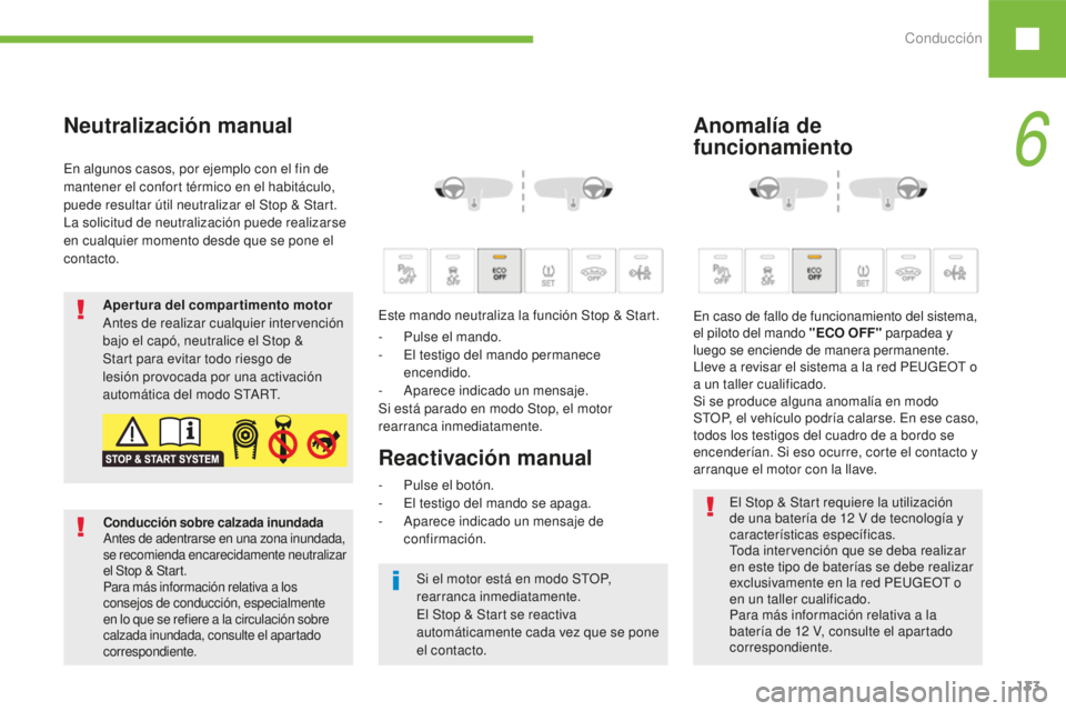 Peugeot 208 2015 Manual del propietario (in Spanish) Conducción133
208_es_Chap06_conduite_ed01-2016
Neutralización manual
- Pulse el mando.
- E l testigo del mando permanece
encendido.
-
A
parece indicado un mensaje.
Si está parado en modo Stop, Peugeot 208 2015 Manual del propietario (in Spanish) Conducción133
208_es_Chap06_conduite_ed01-2016
Neutralización manual
- Pulse el mando.
- E l testigo del mando permanece
encendido.
-
A
parece indicado un mensaje.
Si está parado en modo Stop,