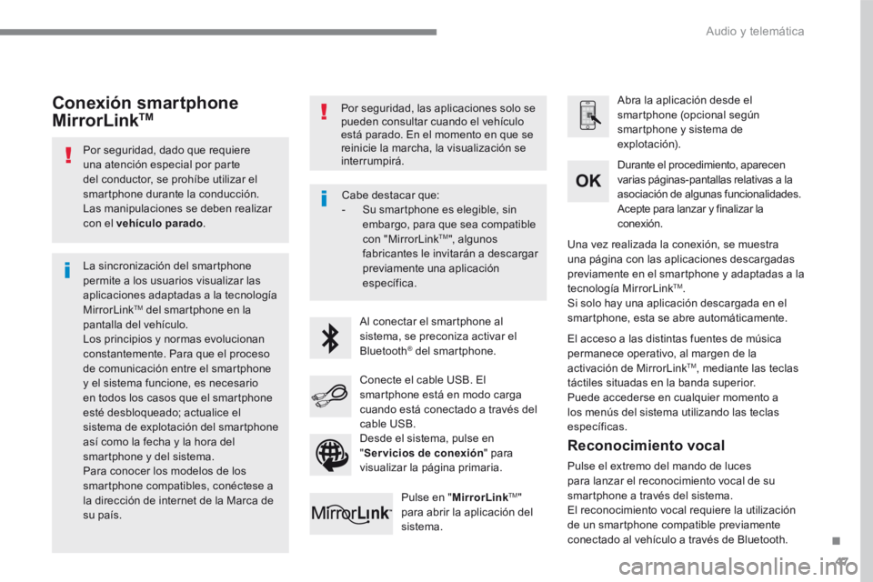 Peugeot 208 2015 Manual del propietario (in Spanish) 47
Por seguridad, dado que requiere
una atención especial por parte
del conductor, se prohíbe utilizar el
smartphone durante la conducción.
Las manipulaciones se deben realizar
con el vehículo Peugeot 208 2015 Manual del propietario (in Spanish) 47
Por seguridad, dado que requiere
una atención especial por parte
del conductor, se prohíbe utilizar el
smartphone durante la conducción.
Las manipulaciones se deben realizar
con el vehículo