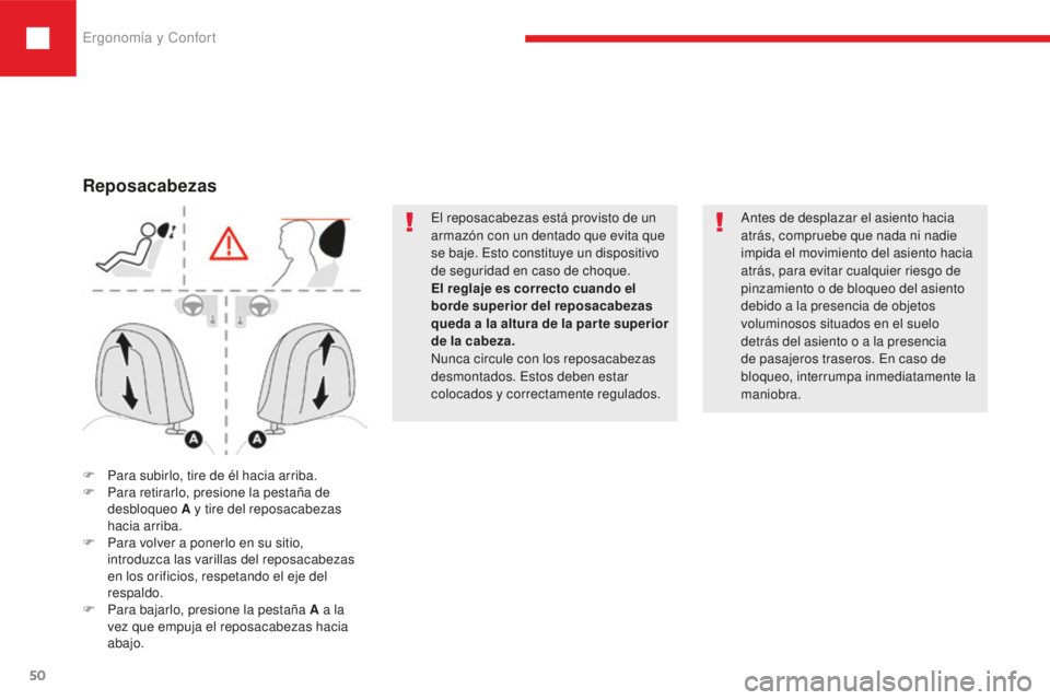 Peugeot 208 2015 Manual del propietario (in Spanish) Ergonomía y Confort
50
208_es_Chap03_ergonomie-confort_ed01-2016
El reposacabezas está provisto de un
armazón con un dentado que evita que
se baje. Esto constituye un dispositivo
de seguridad en Peugeot 208 2015 Manual del propietario (in Spanish) Ergonomía y Confort
50
208_es_Chap03_ergonomie-confort_ed01-2016
El reposacabezas está provisto de un
armazón con un dentado que evita que
se baje. Esto constituye un dispositivo
de seguridad en