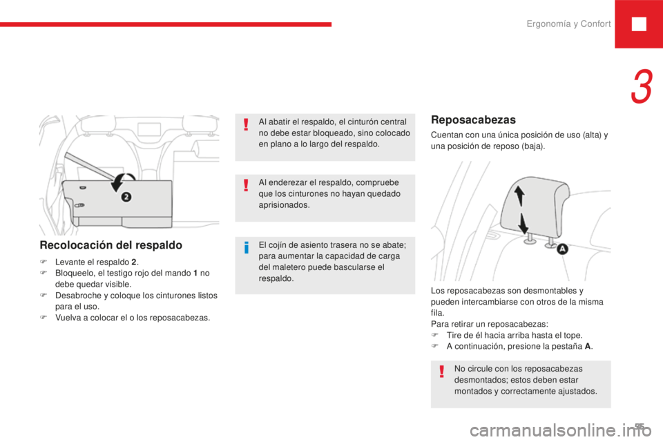 Peugeot 208 2015 Manual del propietario (in Spanish) Ergonomía y Confort55
208_es_Chap03_ergonomie-confort_ed01-2016
Al abatir el respaldo, el cinturón central
no debe estar bloqueado, sino colocado
en plano a lo largo del respaldo.
El cojín de asi Peugeot 208 2015 Manual del propietario (in Spanish) Ergonomía y Confort55
208_es_Chap03_ergonomie-confort_ed01-2016
Al abatir el respaldo, el cinturón central
no debe estar bloqueado, sino colocado
en plano a lo largo del respaldo.
El cojín de asi