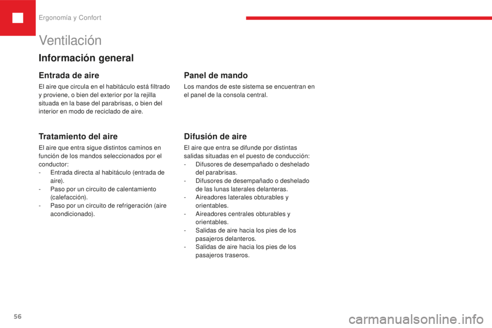 Peugeot 208 2015 Manual del propietario (in Spanish) Ergonomía y Confort
56
208_es_Chap03_ergonomie-confort_ed01-2016
Ventilación
Entrada de aire
El aire que circula en el habitáculo está filtrado
y proviene, o bien del exterior por la rejilla
sit Peugeot 208 2015 Manual del propietario (in Spanish) Ergonomía y Confort
56
208_es_Chap03_ergonomie-confort_ed01-2016
Ventilación
Entrada de aire
El aire que circula en el habitáculo está filtrado
y proviene, o bien del exterior por la rejilla
sit