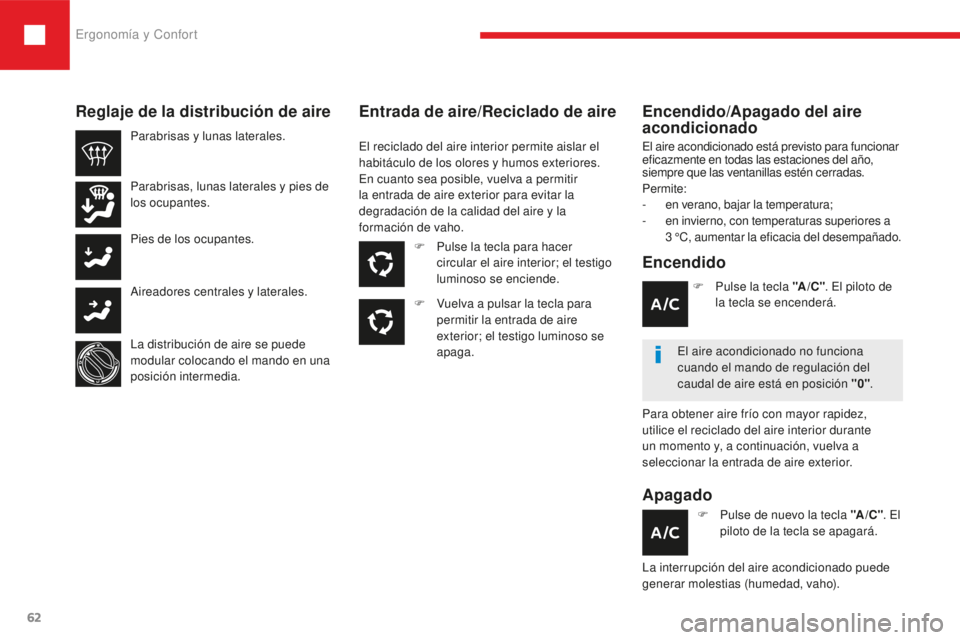 Peugeot 208 2015 Manual del propietario (in Spanish) Ergonomía y Confort
62
208_es_Chap03_ergonomie-confort_ed01-2016
Encendido/Apagado del aire
acondicionado
Encendido
Apagado
El aire acondicionado está previsto para funcionar
eficazmente en todas Peugeot 208 2015 Manual del propietario (in Spanish) Ergonomía y Confort
62
208_es_Chap03_ergonomie-confort_ed01-2016
Encendido/Apagado del aire
acondicionado
Encendido
Apagado
El aire acondicionado está previsto para funcionar
eficazmente en todas