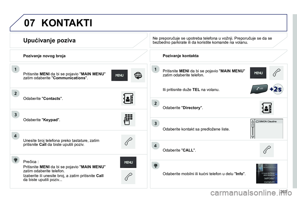 Peugeot 208 2014  Упутство за употребу (in Serbian) 07
263   Pritisnite  MENI 
 da bi se pojavio " MAIN MENU 
" 
zatim odaberite telefon.      
Pozivanje novog broja  
    
 
 
 
 
 
 
Pozivanje kontakta  
 
 
 
 
 
 
 
Upućivanje poziva  
 
Ne prepor