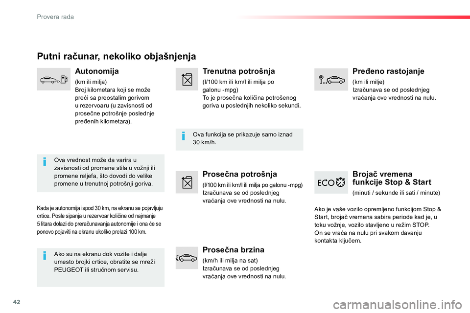 Peugeot 208 2014  Упутство за употребу (in Serbian) 42
Provera rada
   
 
 
 
 
 
 
Brojač vremena 
funkcije Stop & Start 
  (minuti / sekunde ili sati / minute) 
   
Ako su na ekranu dok vozite i dalje 
umesto brojki crtice, obratite se mreži 
PEUGE