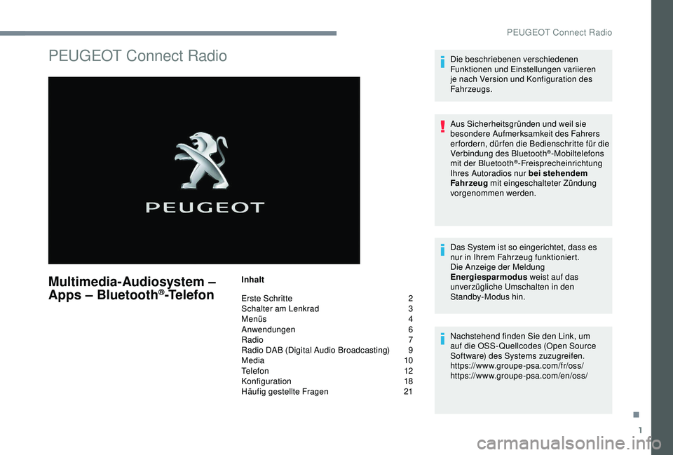 Peugeot 301 2018  Betriebsanleitung (in German) 1
PEUGEOT Connect Radio
Multimedia-Audiosystem – 
Apps – Bluetooth®-Telefon
Inhalt
Erste Schritte 
2
S

chalter am Lenkrad  
3
M

enüs  
4
A

nwendungen
 6
R

adio   7
Radio DAB (Digital Audio B