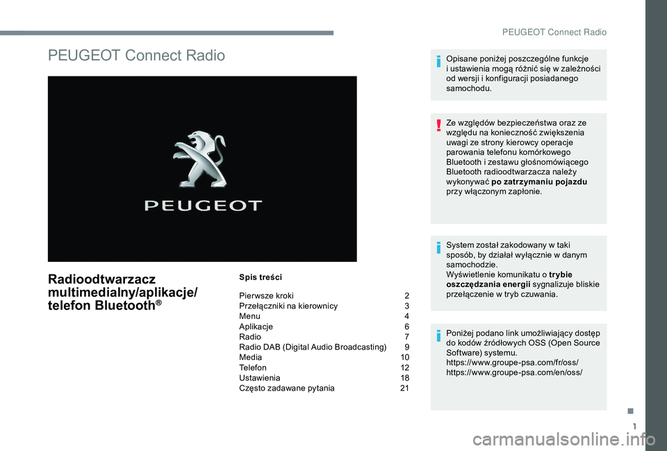 Peugeot 301 2018  Instrukcja Obsługi (in Polish) 1
PEUGEOT Connect Radio
Radioodtwarzacz 
multimedialny/aplikacje/
telefon Bluetooth
®
Spis treści
Pier wsze kroki 
2
P

rzełączniki na kierownicy  
3
M

enu  
4
A

plikacje
 6
R

adio  
7
R

adio 