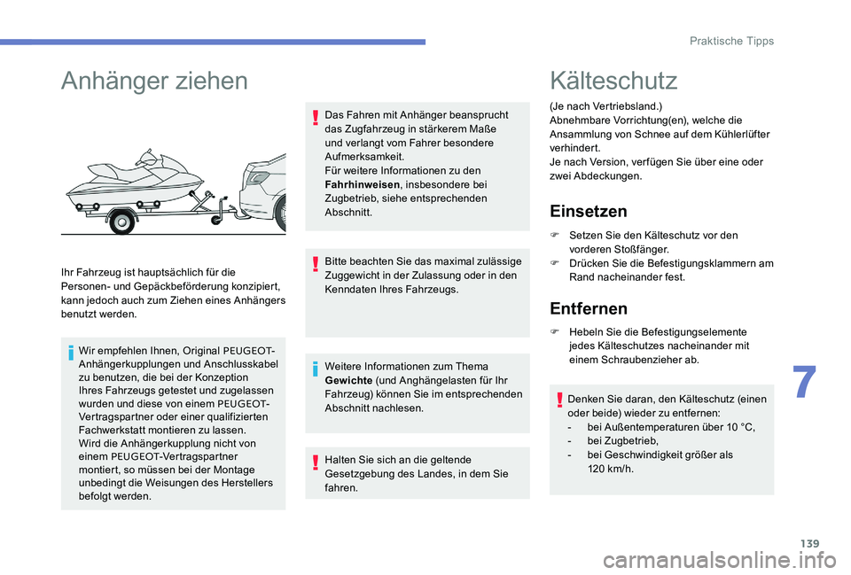 Peugeot 301 2017 Betriebsanleitung (in German) 139
Anhänger ziehen
Ihr Fahrzeug ist hauptsächlich für die
Personen- und Gepäckbeförderung konzipiert,
kann jedoch auch zum Ziehen eines Anhängers
benutzt werden.Wir empfehlen Ihnen, Original Peugeot 301 2017 Betriebsanleitung (in German) 139
Anhänger ziehen
Ihr Fahrzeug ist hauptsächlich für die
Personen- und Gepäckbeförderung konzipiert,
kann jedoch auch zum Ziehen eines Anhängers
benutzt werden.Wir empfehlen Ihnen, Original