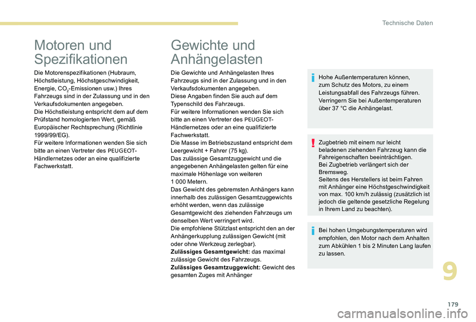 Peugeot 301 2017 Betriebsanleitung (in German) 179
Motoren und
Spezifikationen
Die Motorenspezifikationen (Hubraum,
Höchstleistung, Höchstgeschwindigkeit,
Energie, CO
2-Emissionen usw.) Ihres
Fahrzeugs sind in der Zulassung und in den
Verka Peugeot 301 2017 Betriebsanleitung (in German) 179
Motoren und
Spezifikationen
Die Motorenspezifikationen (Hubraum,
Höchstleistung, Höchstgeschwindigkeit,
Energie, CO
2-Emissionen usw.) Ihres
Fahrzeugs sind in der Zulassung und in den
Verka