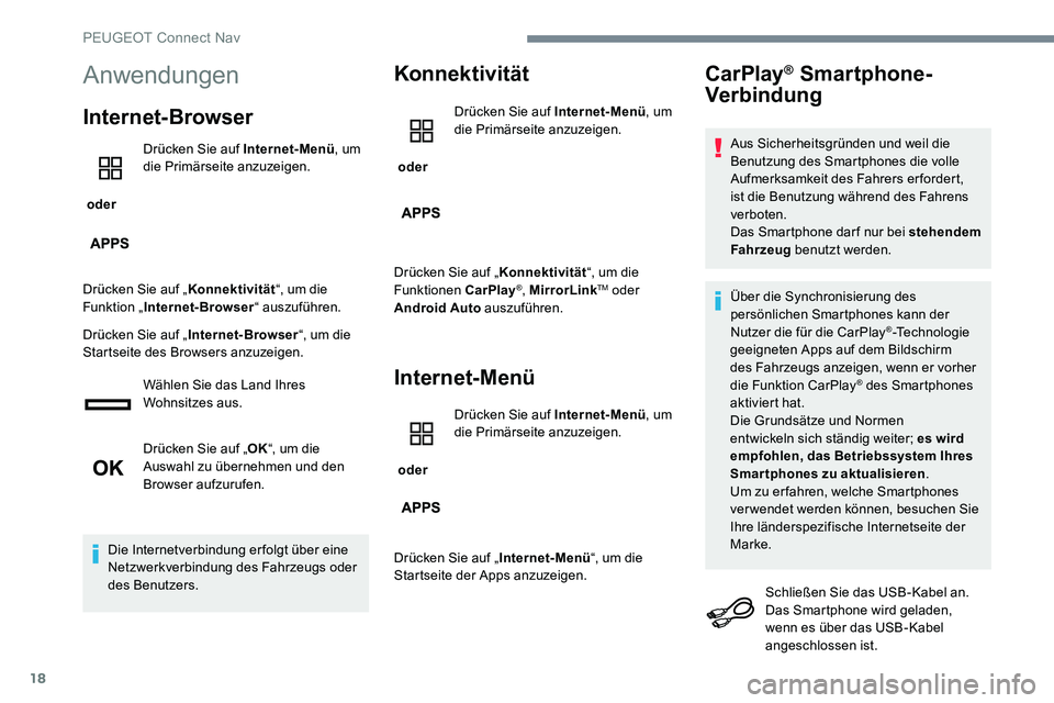 Peugeot 301 2017 Betriebsanleitung (in German) 18
Anwendungen
Internet-Browser
oder Drücken Sie auf Internet-Menü
, um
die Primärseite anzuzeigen.
Drücken Sie auf „ Konnektivität“, um die
Funktion „ Internet-Browser “ auszuführen. Peugeot 301 2017 Betriebsanleitung (in German) 18
Anwendungen
Internet-Browser
oder Drücken Sie auf Internet-Menü
, um
die Primärseite anzuzeigen.
Drücken Sie auf „ Konnektivität“, um die
Funktion „ Internet-Browser “ auszuführen.