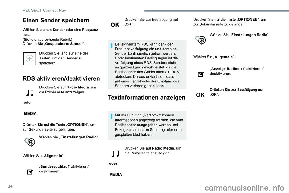 Peugeot 301 2017 Betriebsanleitung (in German) 24
Drücken Sie lang auf eine der
Tasten, um den Sender zu
speichern.
RDS aktivieren/deaktivieren
oder Drücken Sie auf Radio Media
, um
die Primärseite anzuzeigen.
Drücken Sie auf die Taste „ Peugeot 301 2017 Betriebsanleitung (in German) 24
Drücken Sie lang auf eine der
Tasten, um den Sender zu
speichern.
RDS aktivieren/deaktivieren
oder Drücken Sie auf Radio Media
, um
die Primärseite anzuzeigen.
Drücken Sie auf die Taste „