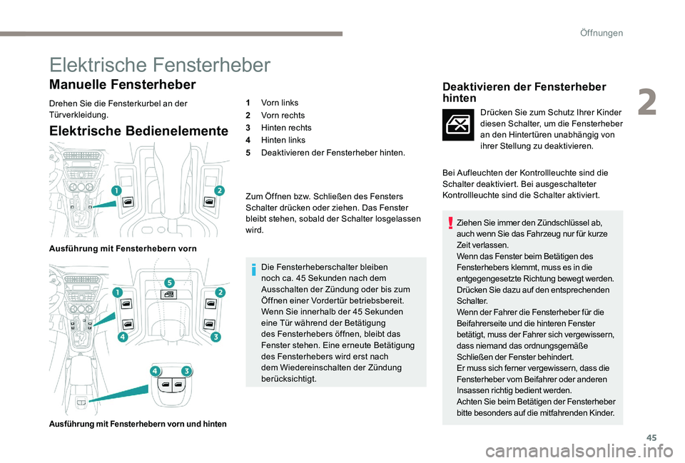 Peugeot 301 2017 Betriebsanleitung (in German) 45
Elektrische Fensterheber
Manuelle Fensterheber
Drehen Sie die Fensterkurbel an der
Türverkleidung.
Elektrische Bedienelemente
Ausführung mit Fensterhebern vorn
Ausführung mit Fensterhebern vorn Peugeot 301 2017 Betriebsanleitung (in German) 45
Elektrische Fensterheber
Manuelle Fensterheber
Drehen Sie die Fensterkurbel an der
Türverkleidung.
Elektrische Bedienelemente
Ausführung mit Fensterhebern vorn
Ausführung mit Fensterhebern vorn