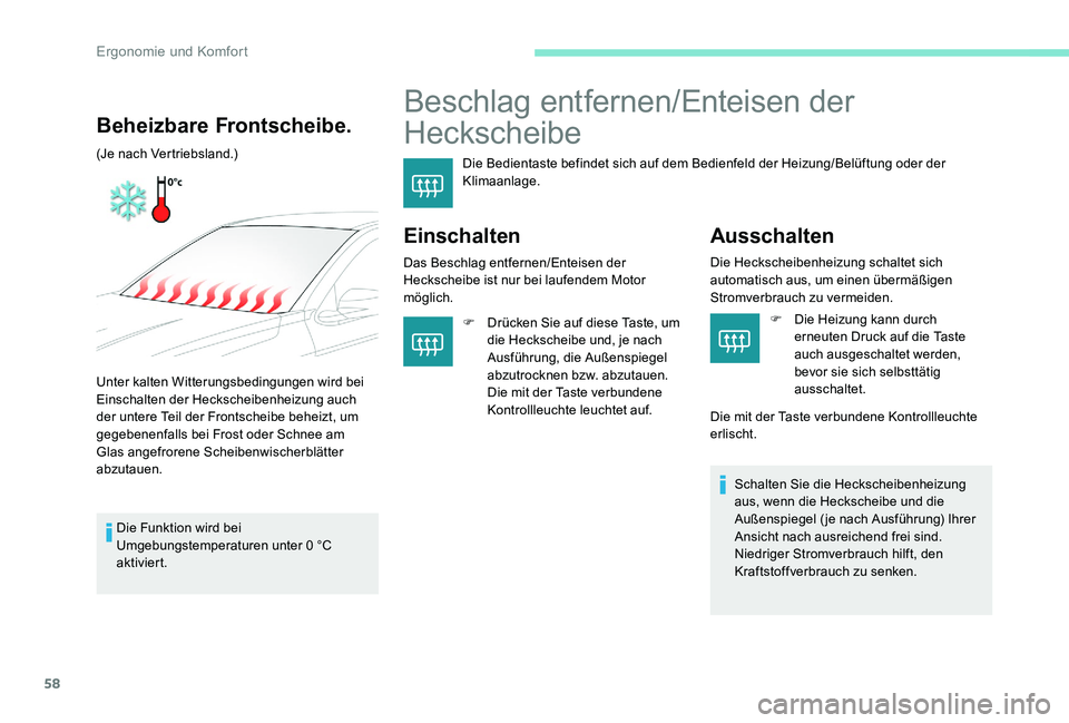 Peugeot 301 2017 Betriebsanleitung (in German) 58
Beschlag entfernen/Enteisen der
Heckscheibe
Die Bedientaste befindet sich auf dem Bedienfeld der Heizung/Belüftung oder der
Klimaanlage.
Einschalten
Das Beschlag entfernen/Enteisen der
Hecksche Peugeot 301 2017 Betriebsanleitung (in German) 58
Beschlag entfernen/Enteisen der
Heckscheibe
Die Bedientaste befindet sich auf dem Bedienfeld der Heizung/Belüftung oder der
Klimaanlage.
Einschalten
Das Beschlag entfernen/Enteisen der
Hecksche