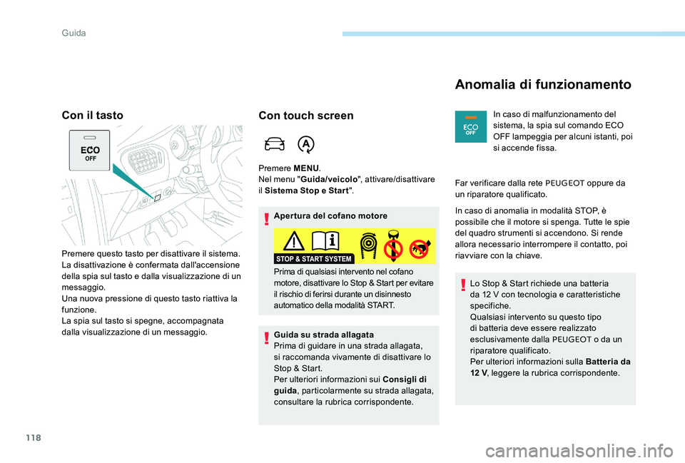 Peugeot 301 2017 Manuale del proprietario (in Italian) 118
Con il tasto
Premere questo tasto per disattivare il sistema.
La disattivazione è confermata dall'accensione
della spia sul tasto e dalla visualizzazione di un
messaggio.
Una nuova pression Peugeot 301 2017 Manuale del proprietario (in Italian) 118
Con il tasto
Premere questo tasto per disattivare il sistema.
La disattivazione è confermata dall'accensione
della spia sul tasto e dalla visualizzazione di un
messaggio.
Una nuova pression