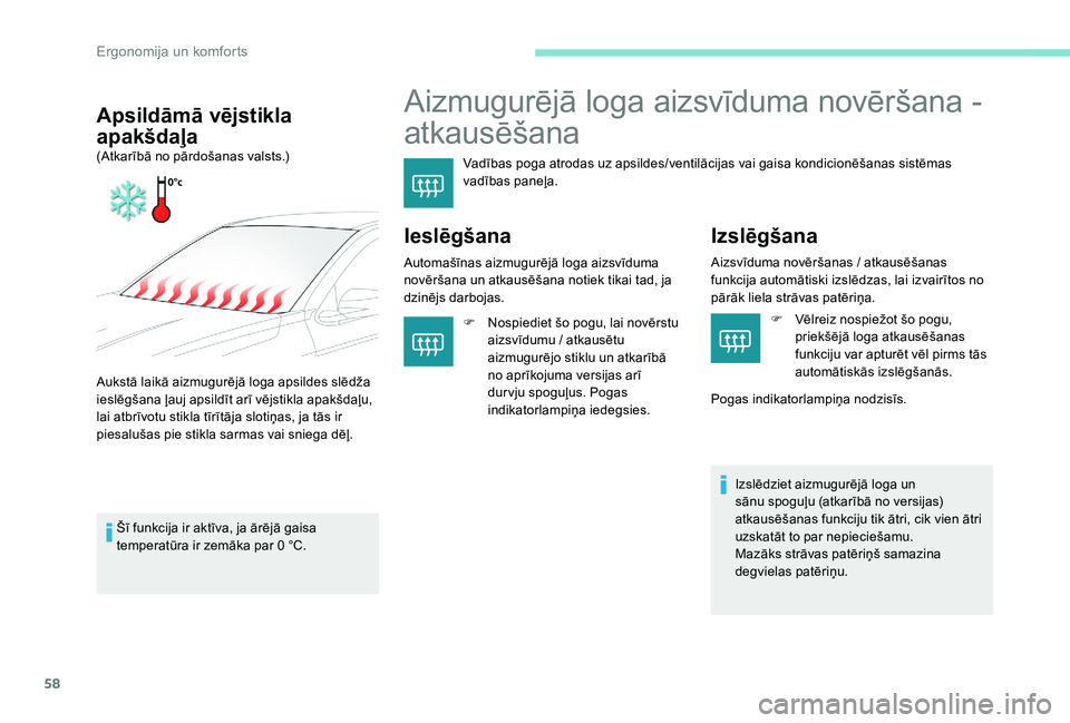 Peugeot 301 2017 Īpašnieka rokasgrāmata (in Latvian) 58
Aizmugurējā loga aizsvīduma novēršana -
atkausēšana
Vadības poga atrodas uz apsildes/ventilācijas vai gaisa kondicionēšanas sistēmas
vadības paneļa.
Ieslēgšana
Automašīnas aizmu Peugeot 301 2017 Īpašnieka rokasgrāmata (in Latvian) 58
Aizmugurējā loga aizsvīduma novēršana -
atkausēšana
Vadības poga atrodas uz apsildes/ventilācijas vai gaisa kondicionēšanas sistēmas
vadības paneļa.
Ieslēgšana
Automašīnas aizmu