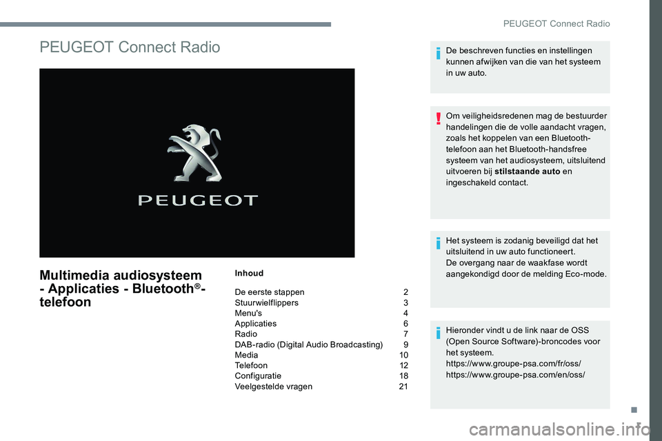 Peugeot 301 2017  Handleiding (in Dutch) 1
PEUGEOT Connect Radio
Multimedia audiosysteem 
- Applicaties - Bluetooth®-
telefoon
Inhoud
De eerste stappen 
 
2
St

uurwielflippers   
3
M

enu's   
4
A

pplicaties   
6
R

adio   
7
D

AB-ra