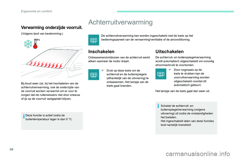 Peugeot 301 2017 Handleiding (in Dutch) 58
Achterruitverwarming
De achterruitver warming kan worden ingeschakeld met de toets op het
bedieningspaneel van de verwarming/ventilatie of de airconditioning.
Inschakelen
Ontwasemen/ontdooien van Peugeot 301 2017 Handleiding (in Dutch) 58
Achterruitverwarming
De achterruitver warming kan worden ingeschakeld met de toets op het
bedieningspaneel van de verwarming/ventilatie of de airconditioning.
Inschakelen
Ontwasemen/ontdooien van