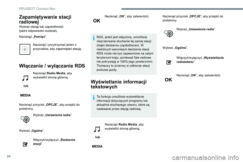 Peugeot 301 2017 Instrukcja Obsługi (in Polish) 24
Nacisnąć i przytrzymać jeden z
przycisków, aby zapamiętać stację.
Włączanie / wyłączanie RDS
lub Nacisnąć Radio Media
, aby
wyświetlić stronę główną.
Nacisnąć przycisk „ O Peugeot 301 2017 Instrukcja Obsługi (in Polish) 24
Nacisnąć i przytrzymać jeden z
przycisków, aby zapamiętać stację.
Włączanie / wyłączanie RDS
lub Nacisnąć Radio Media
, aby
wyświetlić stronę główną.
Nacisnąć przycisk „ O