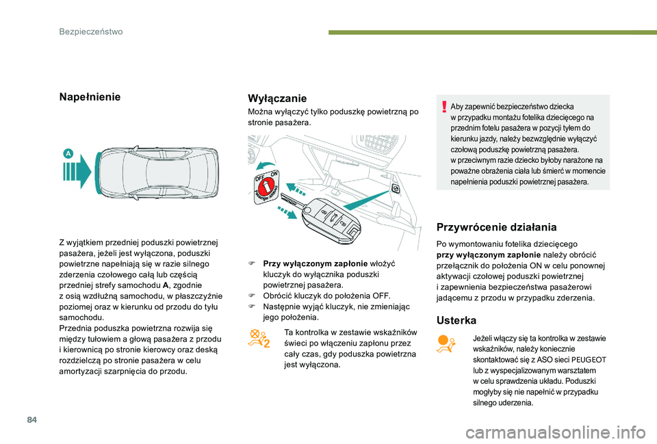 Peugeot 301 2017 Instrukcja Obsługi (in Polish) 84
NapełnienieWyłączanie
Usterka
Jeżeli włączy się ta kontrolka w zestawie
w skaźników, należy koniecznie
skontaktować się z
ASO sieci PEUGEOT
lub z
wyspecjalizowanym warsztatem
w Peugeot 301 2017 Instrukcja Obsługi (in Polish) 84
NapełnienieWyłączanie
Usterka
Jeżeli włączy się ta kontrolka w zestawie
w skaźników, należy koniecznie
skontaktować się z
ASO sieci PEUGEOT
lub z
wyspecjalizowanym warsztatem
w