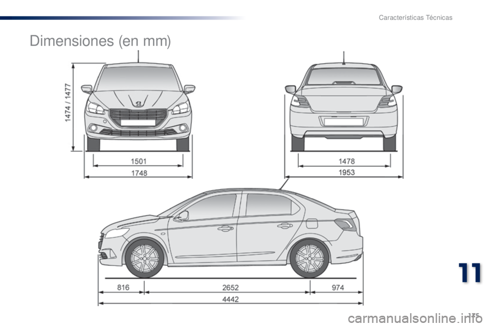 Peugeot 301 2015  Manual del propietario (in Spanish) 175
301_es_Chap11_caracteristiques-techniques_ed01-2014
Dimensiones (en mm) 
11  
Características Técnicas  