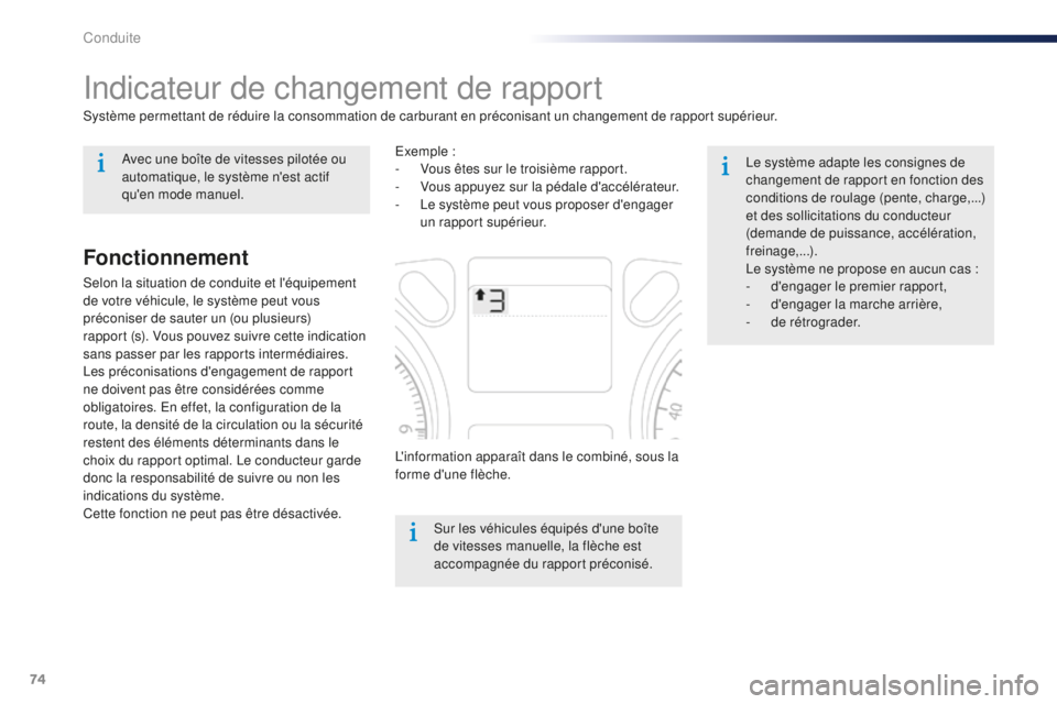 Peugeot 301 2015 Manuel du propriétaire (in French) 74
Indicateur de changement de rapport
Système permettant de réduire la consommation de carburant en préconisant un changement de rapport supérieur.Sur les véhicules équipés d'une boîte
d Peugeot 301 2015 Manuel du propriétaire (in French) 74
Indicateur de changement de rapport
Système permettant de réduire la consommation de carburant en préconisant un changement de rapport supérieur.Sur les véhicules équipés d'une boîte
d