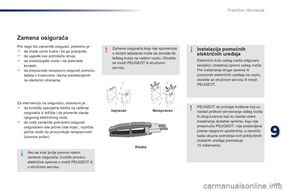 Peugeot 301 2015 Упутство за употребу (in Serbian) 143
301_sr_Chap09_info-pratiques_ed01-2014
Zamena osigurača
IspravanNeispravan PEUGEOT ne priznaje troškove koji su
nastali prilikom servisiranja vašeg vozila
ili zbog kvarova koji su nastali usl Peugeot 301 2015 Упутство за употребу (in Serbian) 143
301_sr_Chap09_info-pratiques_ed01-2014
Zamena osigurača
IspravanNeispravan PEUGEOT ne priznaje troškove koji su
nastali prilikom servisiranja vašeg vozila
ili zbog kvarova koji su nastali usl