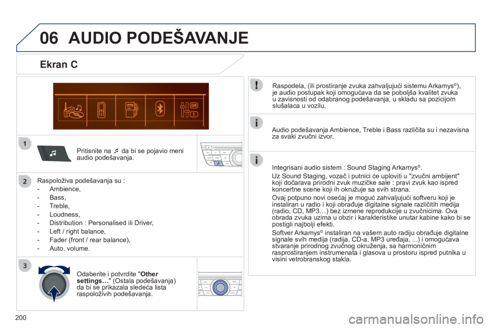 Peugeot 301 2015 Упутство за употребу (in Serbian) 06
200
301_sr_Chap12a_RD5(RD45)_ed01-2014
Pritisnite na ¯ da bi se pojavio meni
audio podešavanja.
Raspoloživa podešavanja su
:
-
Ambience,
-
Bass,
-
T
reble,
-
Loudness,
-
Distri Peugeot 301 2015 Упутство за употребу (in Serbian) 06
200
301_sr_Chap12a_RD5(RD45)_ed01-2014
Pritisnite na ¯ da bi se pojavio meni
audio podešavanja.
Raspoloživa podešavanja su
:
-
Ambience,
-
Bass,
-
T
reble,
-
Loudness,
-
Distri