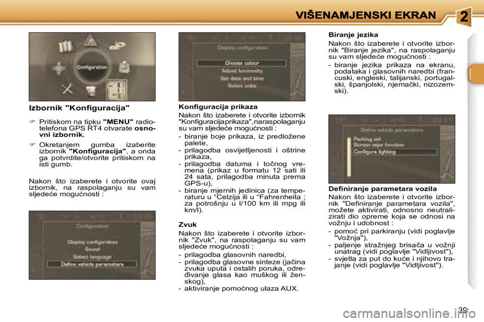 Peugeot 307 2007  Vodič za korisnike (in Croatian) �3�9
�B�i�r�a�n�j�e� �j�e�z�i�k�a
�N�a�k�o�n�  �š�t�o�  �i�z�a�b�e�r�e�t�e�  �i�  �o�t�v�o�r�i�t�e�  �i�z�b�o�r�-�n�i�k�  �"�B�i�r�a�n�j�e�  �j�e�z�i�k�a�"�,�  �n�a�  �r�a�s�p�o�l�a�g�a�n�j�u