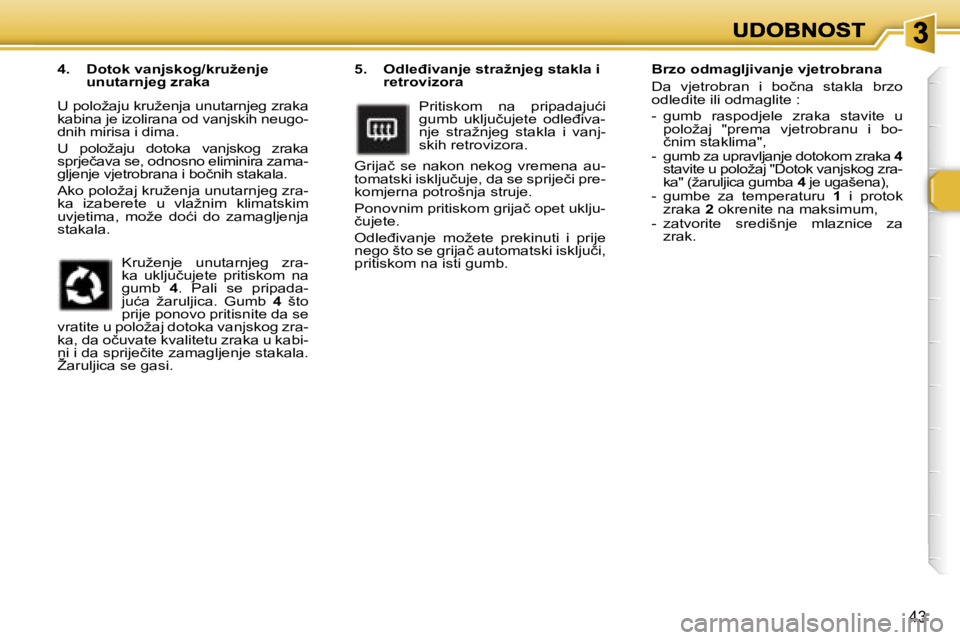 Peugeot 307 2007  Vodič za korisnike (in Croatian) �4�3
�5�.�  �O�d�l�e�đ�i�v�a�n�j�e� �s�t�r�a�ž�n�j�e�g� �s�t�a�k�l�a� �i� �r�e�t�r�o�v�i�z�o�r�a
�P�r�i�t�i�s�k�o�m�  �n�a�  �p�r�i�p�a�d�a�j�u�ć�i� �g�u�m�b�  �u�k�l�j�u�č�u�j�e�t�e�  �o�d�l�e�đ