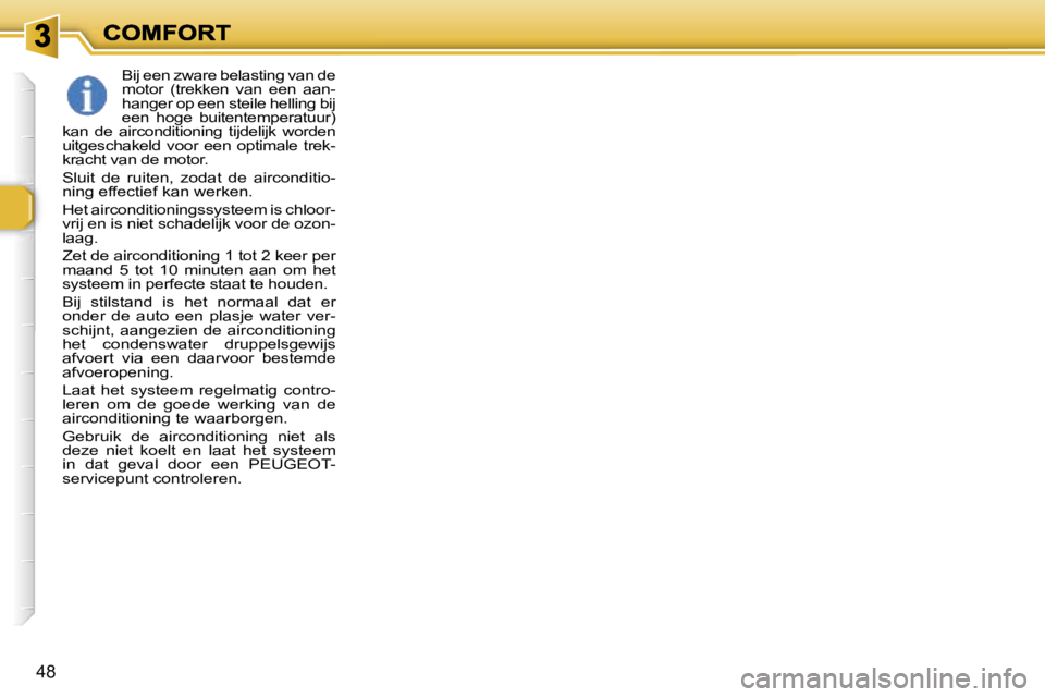 Peugeot 307 2007  Handleiding (in Dutch) �4�8
�B�i�j� �e�e�n� �z�w�a�r�e� �b�e�l�a�s�t�i�n�g� �v�a�n� �d�e� �m�o�t�o�r�  �(�t�r�e�k�k�e�n�  �v�a�n�  �e�e�n�  �a�a�n�-�h�a�n�g�e�r� �o�p� �e�e�n� �s�t�e�i�l�e� �h�e�l�l�i�n�g� �b�i�j� �e�e�n�  