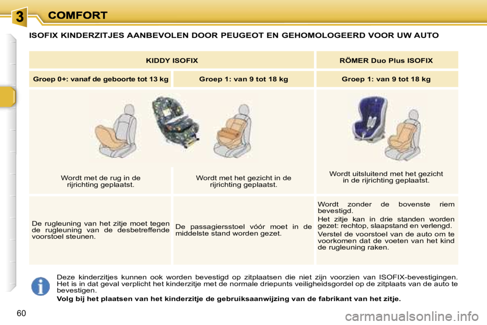 Peugeot 307 2007  Handleiding (in Dutch) �6�0
�D�e�z�e�  �k�i�n�d�e�r�z�i�t�j�e�s�  �k�u�n�n�e�n�  �o�o�k�  �w�o�r�d�e�n�  �b�e�v�e�s�t�i�g�d�  �o�p�  �z�i�t�p�l�a�a�t�s�e�n�  �d�i�e�  �n�i�e�t�  �z�i�j�n�  �v�o�o�r�z�i�e�n�  �v�a�n�  �I�S�O