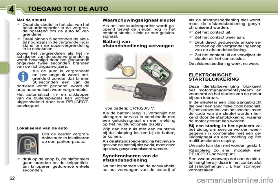 Peugeot 307 2007  Handleiding (in Dutch) �6�2
�E�L�E�K�T�R�O�N�I�S�C�H�E�  
�S�T�A�R�T�B�L�O�K�K�E�R�I�N�G
�D�e�z�e�  �d�i�e�f�s�t�a�l�b�e�v�e�i�l�i�g�i�n�g�  �b�l�o�k�k�e�e�r�t� �h�e�t�  �m�o�t�o�r�m�a�n�a�g�e�m�e�n�t�s�y�s�t�e�e�m�  �e�n� 