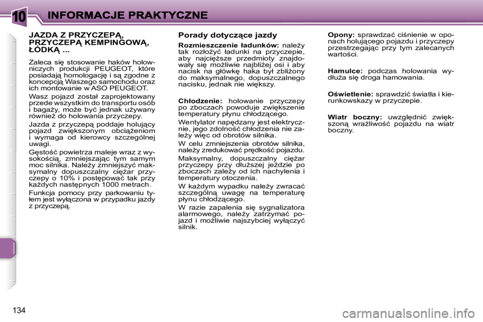 Peugeot 307 2007  Instrukcja Obsługi (in Polish) �1�0
�1�3�4
�P�o�r�a�d�y� �d�o�t�y�c�z"�c�e� �j�a�z�d�y
�R�o�z�m�i�e�s�z�c�z�e�n�i�e�  �ł�a�d�u�n�k�ó�w�:�  �n�a�l�eG�y� �t�a�k�  �r�o�z�ł�oG�y�ć�  �ł�a�d�u�n�k�i�  �n�a�  �p�r�z�y�c�z�e�p