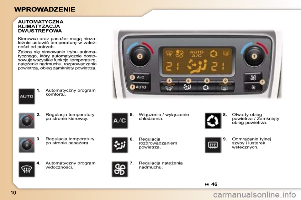 Peugeot 307 2007  Instrukcja Obsługi (in Polish) ��4�6
�1�.� �A�u�t�o�m�a�t�y�c�z�n�y� �p�r�o�g�r�a�m� �k�o�m�f�o�r�t�u�.
�A�U�T�O�M�A�T�Y�C�Z�N�A�  
�K�L�I�M�A�T�Y�Z�A�C�J�A� 
�D�W�U�S�T�R�E�F�O�W�A
�K�i�e�r�o�w�c�a�  �o�r�a�z�  �p�a�s�aG�e�r� 