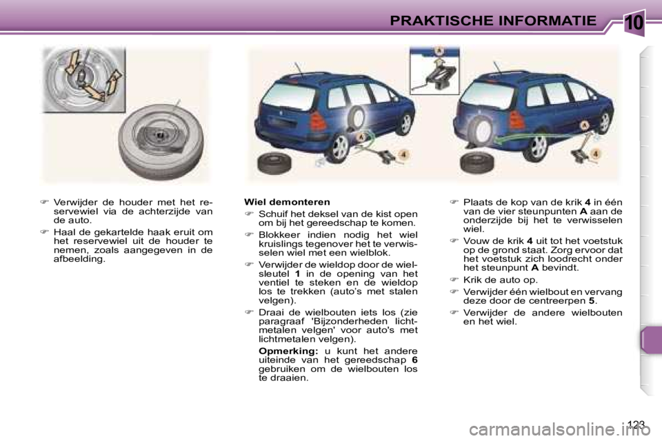 Peugeot 307 2006  Handleiding (in Dutch) �1�0�P�R�A�K�T�I�S�C�H�E� �I�N�F�O�R�M�A�T�I�E
�1�2�3
��  �V�e�r�w�i�j�d�e�r�  �d�e�  �h�o�u�d�e�r�  �m�e�t�  �h�e�t�  �r�e�-
�s�e�r�v�e�w�i�e�l�  �v�i�a�  �d�e�  �a�c�h�t�e�r�z�i�j�d�e�  �v�a�n�  