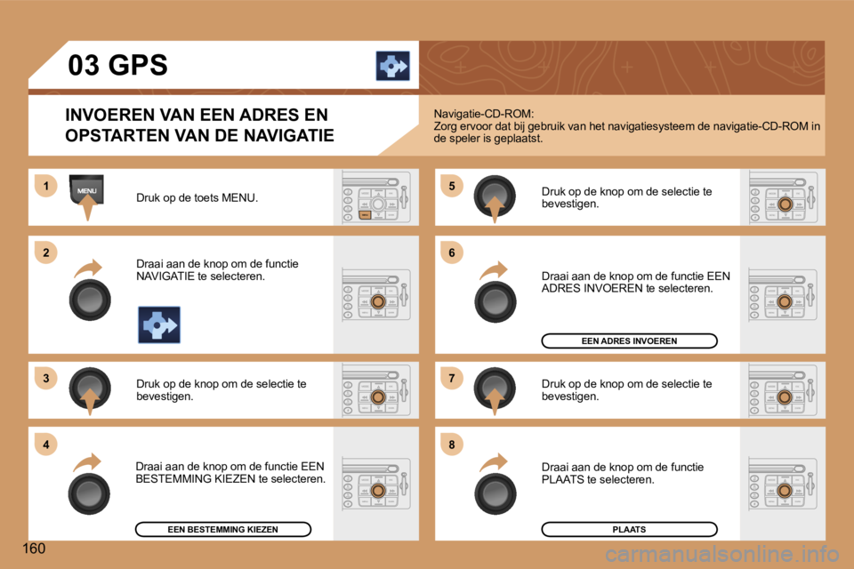 Peugeot 307 2006  Handleiding (in Dutch) �1 
�2 
�3�5 
�7
�4 �6 
�8
�1�6�0 �0�3� �G�P�S
�I�N�V�O�E�R�E�N� �V�A�N� �E�E�N� �A�D�R�E�S� �E�N�  
�O�P�S�T�A�R�T�E�N� �V�A�N� �D�E� �N�A�V�I�G�A�T�I�E
�D�r�u�k� �o�p� �d�e� �t�o�e�t�s� �M�E�N�U�. 
