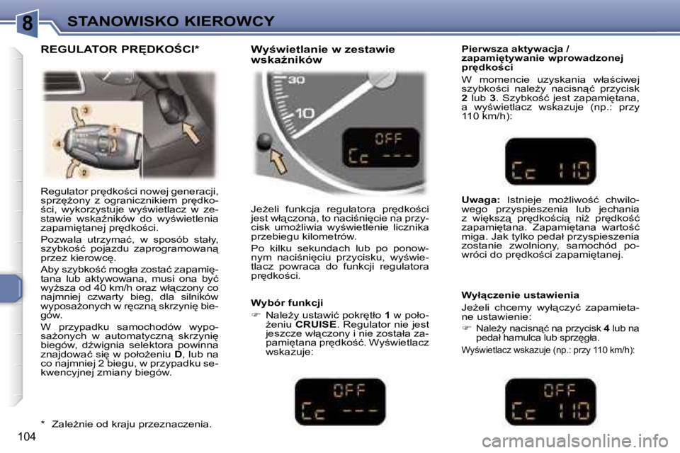 Peugeot 307 2006  Instrukcja Obsługi (in Polish) �8�S�T�A�N�O�W�I�S�K�O� �K�I�E�R�O�W�C�Y
�1�0�4
�R�e�g�u�l�a�t�o�r� �p�r
�d�k�o;�c�i� �n�o�w�e�j� �g�e�n�e�r�a�c�j�i�,�  
�s�p�r�z
G�o�n�y�  �z�  �o�g�r�a�n�i�c�z�n�i�k�i�e�m�  �p�r
�d�k�o�-
;�c