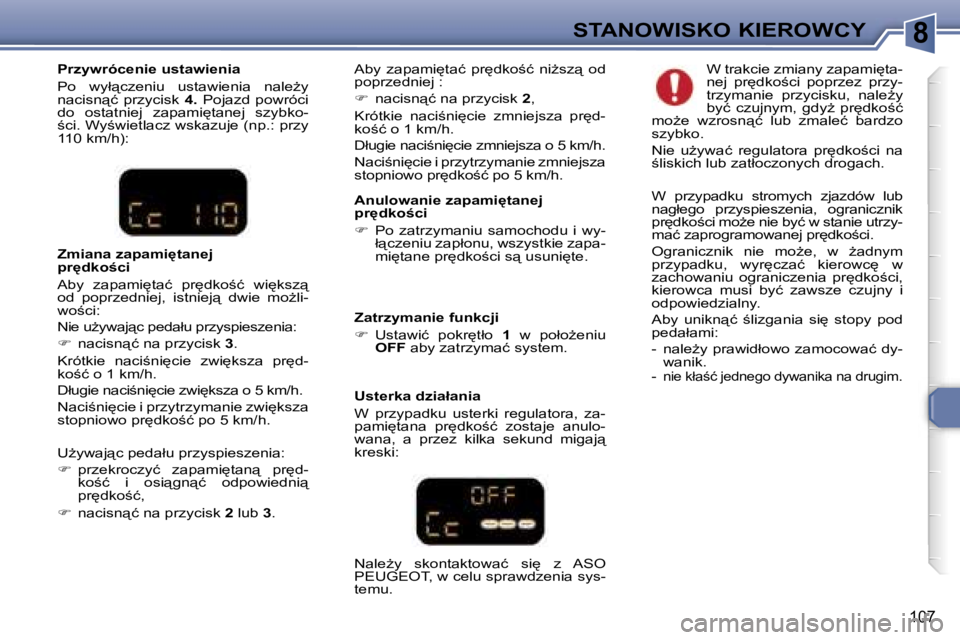 Peugeot 307 2006  Instrukcja Obsługi (in Polish) �8�S�T�A�N�O�W�I�S�K�O� �K�I�E�R�O�W�C�Y
�1�0�7
�P�r�z�y�w�r�ó�c�e�n�i�e� �u�s�t�a�w�i�e�n�i�a 
�P�o�  �w�y�ł"�c�z�e�n�i�u�  �u�s�t�a�w�i�e�n�i�a�  �n�a�l�eG�y�  
�n�a�c�i�s�n"�ć�  �p�r�