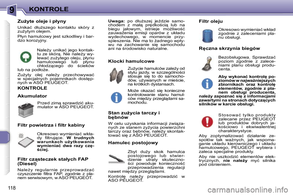 Peugeot 307 2006  Instrukcja Obsługi (in Polish) �9�K�O�N�T�R�O�L�E
�1�1�8
�K�O�N�T�R�O�L�E
�Z�b�y�t�  �d�uG�y�  �s�k�o�k�  �h�a�m�u�l�c�a�  
�p�o�s�t�o�j�o�w�e�g�o�  �l�u�b�  �s�t�w�i�e�r�-
�d�z�e�n�i�e�  �u�t�r�a�t�y�  �s�k�u�t�e�c�z�n�o�-
;�c�i