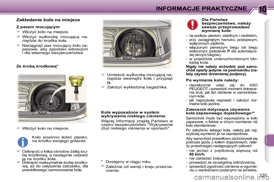 Peugeot 307 2006  Instrukcja Obsługi (in Polish) �1�0�I�N�F�O�R�M�A�C�J�E� �P�R�A�K�T�Y�C�Z�N�E
�1�2�1
�Z�a�k�ł�a�d�a�n�i�e� �k�o�ł�a� �n�a� �m�i�e�j�s�c�e
�Z� �p�a�s�e�m� �m�o�c�u�j"�c�y�m 
��  �W�ł�oG�y�ć� �k�o�ł�o� �n�a� �m�i�e�j�s�