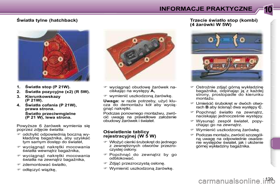 Peugeot 307 2006  Instrukcja Obsługi (in Polish) �1�0�I�N�F�O�R�M�A�C�J�E� �P�R�A�K�T�Y�C�Z�N�E
�1�2�9
��  �O�s�t�r�oG�n�i�e� �z�d�j"�ć� �g�ó�r�n"� �w�y�k�ł�a�d�z�i�n
� 
�b�a�g�aG�n�i�k�a�,�  �o�d�p�i�n�a�j"�c�  �j"�  �z