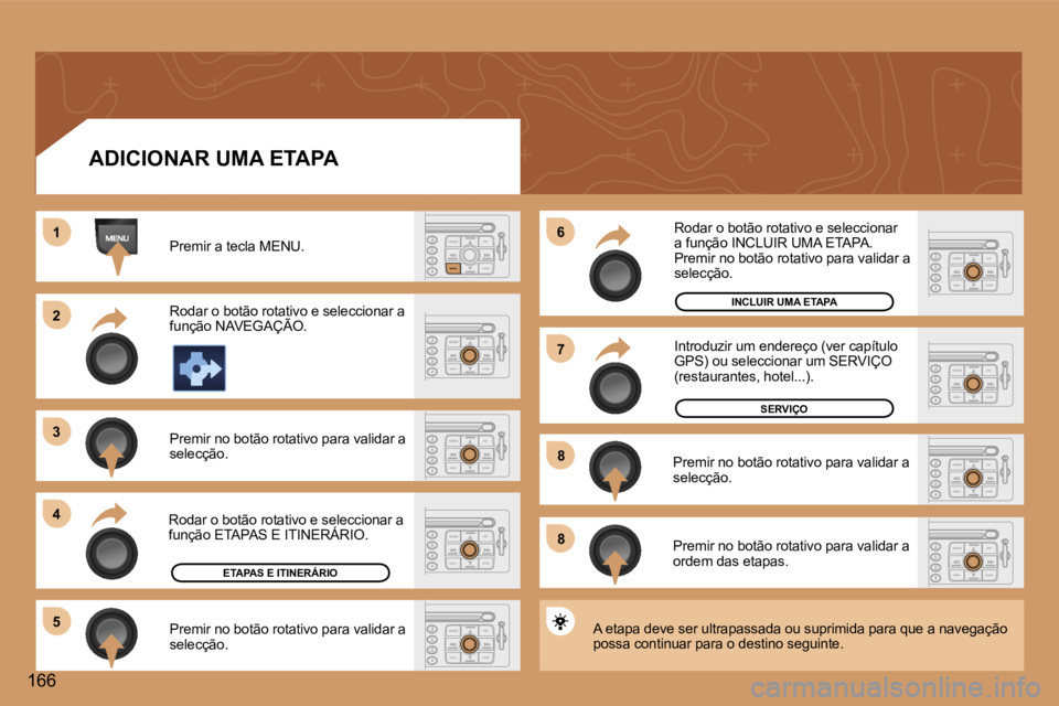 Peugeot 307 2006  Manual do proprietário (in Portuguese) �1
�2
�3
�4�6
�5
�7
�8
�8
�1�6�6
�A�D�I�C�I�O�N�A�R� �U�M�A� �E�T�A�P�A
�P�r�e�m�i�r� �a� �t�e�c�l�a� �M�E�N�U�. 
�R�o�d�a�r� �o� �b�o�t�ã�o� �r�o�t�a�t�i�v�o� �e� �s�e�l�e�c�c�i�o�n�a�r� �a�  
�f�u�