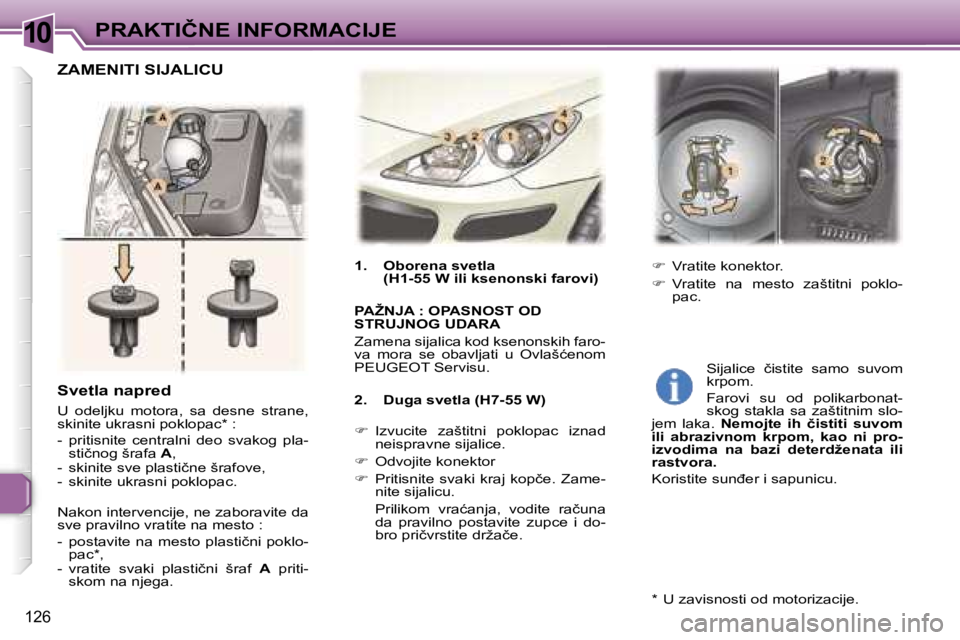 Peugeot 307 2006  Упутство за употребу (in Serbian) �1�0�P�R�A�K�T�I�Č�N�E� �I�N�F�O�R�M�A�C�I�J�E� 
�1�2�6
�S�v�e�t�l�a� �n�a�p�r�e�d
�U�  �o�d�e�l�j�k�u�  �m�o�t�o�r�a�,�  �s�a�  �d�e�s�n�e�  �s�t�r�a�n�e�,�  
�s�k�i�n�i�t�e� �u�k�r�a�s�n�i� �p�o�k�