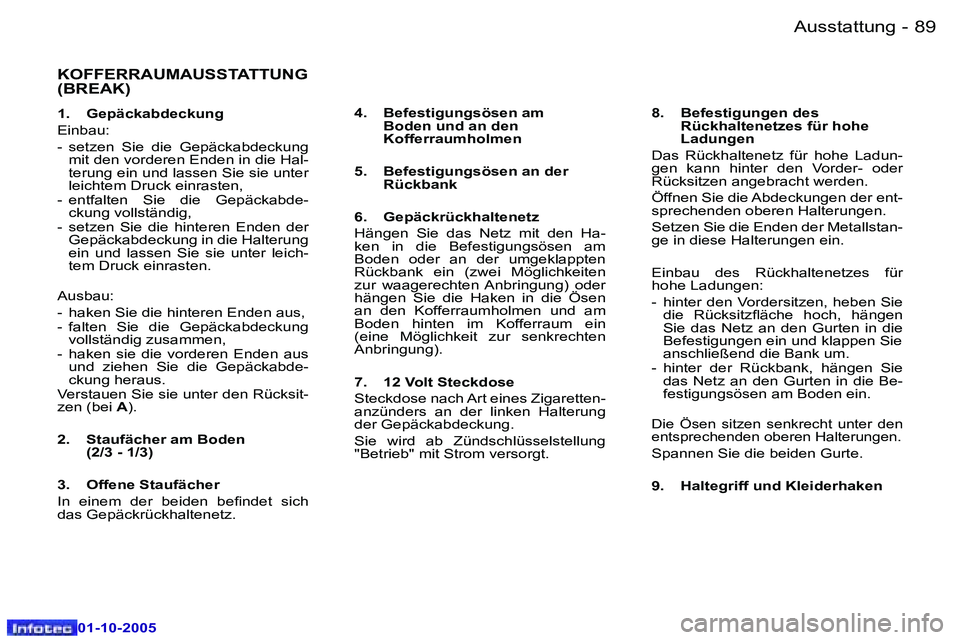 Peugeot 307 2005.5  Betriebsanleitung (in German) �A�u�s�s�t�a�t�t�u�n�g�8�8 �-
�0�1�-�1�0�-�2�0�0�5
�8�9�A�u�s�s�t�a�t�t�u�n�g�-
�0�1�-�1�0�-�2�0�0�5
�K�O�F�F�E�R�R�A�U�M�A�U�S�S�T�A�T�T�U�N�G� �(�B�R�E�A�K�)� 
�1�.�  �G�e�p�ä�c�k�a�b�d�e�c�k�u�n�g