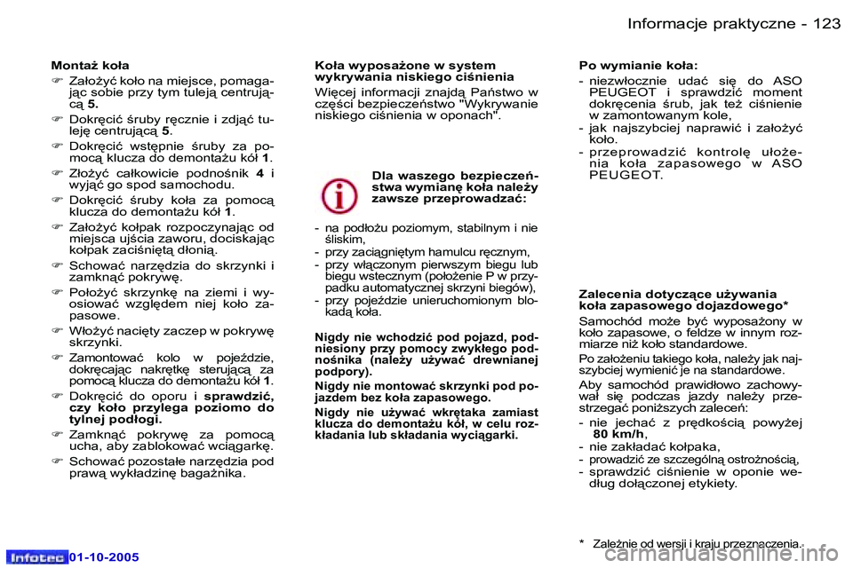 Peugeot 307 2005.5  Instrukcja Obsługi (in Polish) �I�n�f�o�r�m�a�c�j�e� �p�r�a�k�t�y�c�z�n�e�1�2�2 �-
�0�1�-�1�0�-�2�0�0�5
�1�2�3�I�n�f�o�r�m�a�c�j�e� �p�r�a�k�t�y�c�z�n�e�-
�0�1�-�1�0�-�2�0�0�5
�M�o�n�t�aG� �k�o�ł�a�  
�F�  �Z�a�ł�oG�y�ć� �k�o�